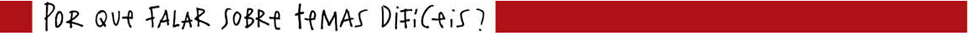 Por que falar sobre temas dif�ceis?